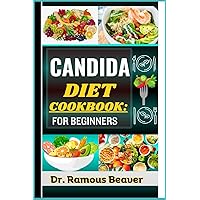 CANDIDA DIET COOKBOOK: FOR BEGINNERS: Understanding Candida Fungal Infection Management For Newly Diagnosed (Combining Recipes, Food Guide, Meals Plans, Lifestyle & More To Reverse Symptoms) CANDIDA DIET COOKBOOK: FOR BEGINNERS: Understanding Candida Fungal Infection Management For Newly Diagnosed (Combining Recipes, Food Guide, Meals Plans, Lifestyle & More To Reverse Symptoms) Paperback Kindle Hardcover