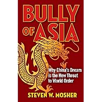 Bully of Asia: Why China's Dream is the New Threat to World Order Bully of Asia: Why China's Dream is the New Threat to World Order Paperback Kindle Audible Audiobook Hardcover