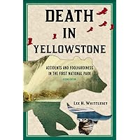 Death in Yellowstone: Accidents and Foolhardiness in the First National Park, 2nd Edition Death in Yellowstone: Accidents and Foolhardiness in the First National Park, 2nd Edition Paperback Audible Audiobook Kindle
