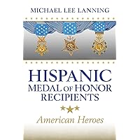 Hispanic Medal of Honor Recipients: American Heroes (Williams-Ford Texas A&M University Military History Series) (Volume 168) Hispanic Medal of Honor Recipients: American Heroes (Williams-Ford Texas A&M University Military History Series) (Volume 168) Hardcover Kindle