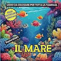 EsploriAMO IL MARE: Libro da colorare per tutta la famiglia (Italian Edition)