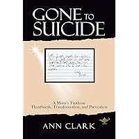 Gone to Suicide: A Mom’s Truth on Heartbreak, Transformation, and Prevention Gone to Suicide: A Mom’s Truth on Heartbreak, Transformation, and Prevention Kindle Paperback