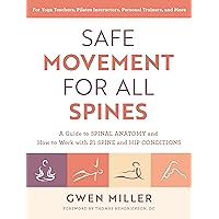 Safe Movement for All Spines: A Guide to Spinal Anatomy and How to Work with 21 Spine and Hip Conditions Safe Movement for All Spines: A Guide to Spinal Anatomy and How to Work with 21 Spine and Hip Conditions Kindle Paperback Audible Audiobook