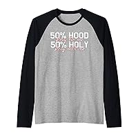 Funny Half Hood Half Holy 50% Pray Christian Theme Holy God Raglan Baseball Tee