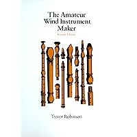The Amateur Wind Instrument Maker The Amateur Wind Instrument Maker Paperback Hardcover