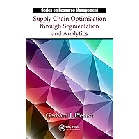 Supply Chain Optimization through Segmentation and Analytics (ISSN Book 48) Supply Chain Optimization through Segmentation and Analytics (ISSN Book 48) Kindle Hardcover