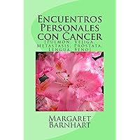 Encuentros Personales con Cancer: Lung, Bladder, Metastasis, Prostate, Tongue, Breast (Personal Encounters nº 1) (Spanish Edition) Encuentros Personales con Cancer: Lung, Bladder, Metastasis, Prostate, Tongue, Breast (Personal Encounters nº 1) (Spanish Edition) Kindle Paperback