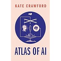 Atlas of AI: Power, Politics, and the Planetary Costs of Artificial Intelligence Atlas of AI: Power, Politics, and the Planetary Costs of Artificial Intelligence Paperback Kindle Audible Audiobook Hardcover Audio CD