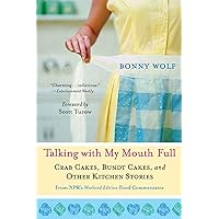 Talking with My Mouth Full: Crab Cakes, Bundt Cakes, and Other Kitchen Stories Talking with My Mouth Full: Crab Cakes, Bundt Cakes, and Other Kitchen Stories Paperback Kindle Hardcover