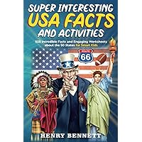 Super Interesting United States of America Facts & Activities: 500 Incredible Facts and Engaging Worksheets about the 50 States for Smart Kids (Discover & Explore Facts for Kids)