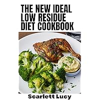 The New Ideal Low Residue Diet Cookbook: 50+ Low Residue (Low Fiber) Healthy Homemade Recipes for People with IBD, Diverticulitis, Crohn’s Disease & Ulcerative Colitis The New Ideal Low Residue Diet Cookbook: 50+ Low Residue (Low Fiber) Healthy Homemade Recipes for People with IBD, Diverticulitis, Crohn’s Disease & Ulcerative Colitis Kindle Paperback
