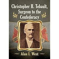 Christopher H. Tebault, Surgeon to the Confederacy