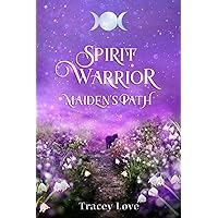 Spirit Warrior: Maiden's Path Spirit Warrior: Maiden's Path Kindle