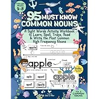 95 Must Know Common Nouns for Kids Ages 5-8: A Sight Words Activity Workbook to Learn, Spell, Trace, Read & Write the Most Common High Frequency Nouns