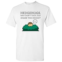 Hedgehogs - Funny Animal Share The Hedge Pun Humor T Shirt