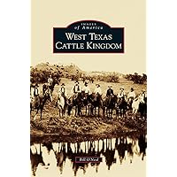 West Texas Cattle Kingdom West Texas Cattle Kingdom Hardcover Paperback
