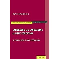 Languages and Languaging in Deaf Education: A Framework for Pedagogy (Professional Perspectives On Deafness: Evidence and Applications) Languages and Languaging in Deaf Education: A Framework for Pedagogy (Professional Perspectives On Deafness: Evidence and Applications) Kindle Paperback
