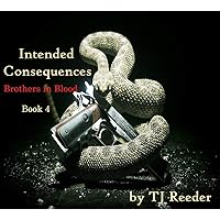 Intended Consequences, Brothers in Blood, book four Intended Consequences, Brothers in Blood, book four Kindle