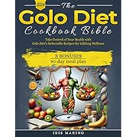 The Golo Diet Cookbook Bible: Transform Your Relationship with Food and Master Insulin Management with Easy-to-Follow Golo Diet Recipes for Beginners! Include a 90-day meal plan The Golo Diet Cookbook Bible: Transform Your Relationship with Food and Master Insulin Management with Easy-to-Follow Golo Diet Recipes for Beginners! Include a 90-day meal plan Paperback Kindle