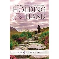 Holding His Hand: Hope when life feels hopeless