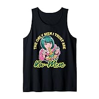 The Only Men I Trust Are Ramen I Anime Tank Top