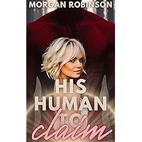 His Human to Claim (Unit A12 Book 1) His Human to Claim (Unit A12 Book 1) Kindle