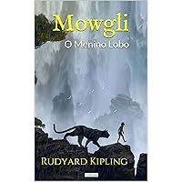 MOWGLI: O Menino Lobo - Rudyard Kipling (Clássico Juvenil) (Portuguese Edition) MOWGLI: O Menino Lobo - Rudyard Kipling (Clássico Juvenil) (Portuguese Edition) Kindle Paperback