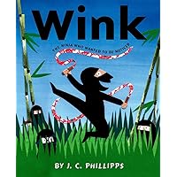 Wink: The Ninja Who Wanted to Be Noticed Wink: The Ninja Who Wanted to Be Noticed Hardcover