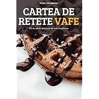 Cartea de Retete Vafe (Romanian Edition)