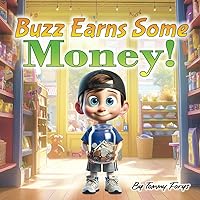 Buzz Earns Some Money!: A Young Dreamer's Quest: Earning, Saving, and Mastering Money on a Stellar Adventure!