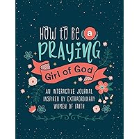 How to Be a Praying Girl of God (Courageous Girls)