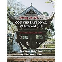 Chung Ta Noi: Conversational Vietnamese--An Intermediate Text Chung Ta Noi: Conversational Vietnamese--An Intermediate Text Paperback