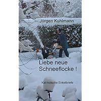 Liebe neue Schneeflocke ! (German Edition) Liebe neue Schneeflocke ! (German Edition) Kindle