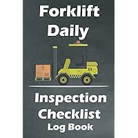 Forklift Daily Inspection Checklist Log Book: Forklift Operator Daily Checklist Safety | OSHA Regulations| 6 x 9 Inches | 200 Pages