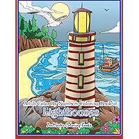 Adult Color By Numbers Coloring Book of Lighthouses: Lighthouse Color By Number Book for Adults With Lighthouses from Around the World, Scenic Views, ... (Adult Color By Number Coloring Books) Adult Color By Numbers Coloring Book of Lighthouses: Lighthouse Color By Number Book for Adults With Lighthouses from Around the World, Scenic Views, ... (Adult Color By Number Coloring Books) Paperback