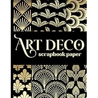 Art Deco Scrapbook Paper: Black and Gold Decorative Craft Paper Pad For Card Making, Collage, Origami, Mixed Media and DIY Projects - Ornate Patterns Double Sided Sheets