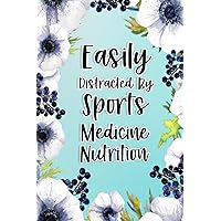 Easily Distracted By Sports Medicine Nutrition: Sports Medicine Nutrition Gifts For Birthday, Christmas..., Sports Medicine Nutrition Appreciation Gifts, Lined Notebook Journal