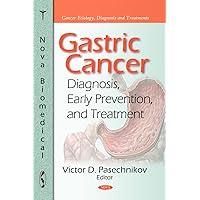 Gastric Cancer: Diagnosis, Early Prevention, and Treatment (Cancer Etiology, Diagnosis and Treatments) Gastric Cancer: Diagnosis, Early Prevention, and Treatment (Cancer Etiology, Diagnosis and Treatments) Hardcover