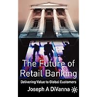 The Future of Retail Banking The Future of Retail Banking Hardcover Paperback