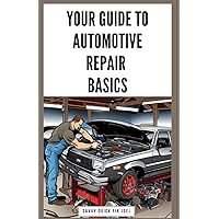 Your Guide to Automotive Repair Basics: Essential Techniques for DIY Oil Changes, Brake Jobs, Spark Plug Replacement, Battery Swaps, Fluid Flushes and More to Maintain Your Car Like a Pro Your Guide to Automotive Repair Basics: Essential Techniques for DIY Oil Changes, Brake Jobs, Spark Plug Replacement, Battery Swaps, Fluid Flushes and More to Maintain Your Car Like a Pro Paperback Kindle