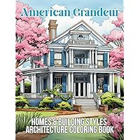 American Grandeur: Architecture & Building Styles Coloring Book: Featuring American Construction Style Homes – Antebellum Southern Architecture, New ... Hampton Mansions, Log Cabins, Ranch & More