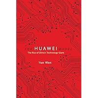 The Huawei Model: The Rise of China's Technology Giant (The Geopolitics of Information) The Huawei Model: The Rise of China's Technology Giant (The Geopolitics of Information) Paperback Kindle Hardcover