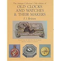 Antique Collectors' Club Edition of Old Clocks and Watches and Their Makers, 3rd Revised Edition Antique Collectors' Club Edition of Old Clocks and Watches and Their Makers, 3rd Revised Edition Hardcover