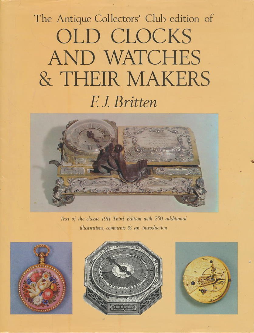 Antique Collectors' Club Edition of Old Clocks and Watches and Their Makers, 3rd Revised Edition