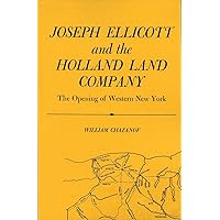 Joseph Ellicott and the Holland Land Company: The Opening of Western New York (New York State Series) Joseph Ellicott and the Holland Land Company: The Opening of Western New York (New York State Series) Paperback Hardcover