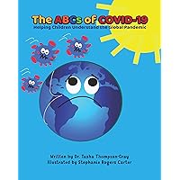 The ABCs of Covid-19: Helping Children Understand the Global Pandemic The ABCs of Covid-19: Helping Children Understand the Global Pandemic Kindle Paperback