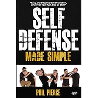 Self Defense Made Simple: Easy and Effective Self Protection Whatever Your Age, Size or Skill! Self Defense Made Simple: Easy and Effective Self Protection Whatever Your Age, Size or Skill! Paperback Kindle Audible Audiobook