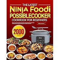 The latest Ninja Foodi PossibleCooker Cookbook for Beginners: Enjoy Your Favorite Dishes with Plenty of Mouthwatering Ninja Foodi PossibleCooker Recipes and Beginner-Friendly Instructions The latest Ninja Foodi PossibleCooker Cookbook for Beginners: Enjoy Your Favorite Dishes with Plenty of Mouthwatering Ninja Foodi PossibleCooker Recipes and Beginner-Friendly Instructions Paperback