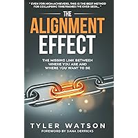 The Alignment Effect: The missing link between where you are and where you want to be The Alignment Effect: The missing link between where you are and where you want to be Kindle Paperback