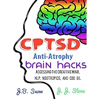 CPTSD Anti-Atrophy Brain Hacks: Accessing the Creative Mind, NLP, Nootropics, and CBD Oil CPTSD Anti-Atrophy Brain Hacks: Accessing the Creative Mind, NLP, Nootropics, and CBD Oil Kindle Audible Audiobook